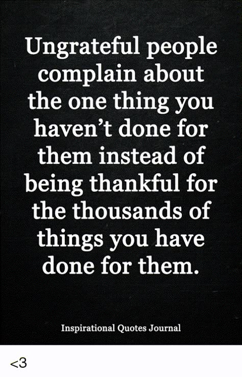 Unthankful people Ungrateful Quotes, Adult Children Quotes, Ungrateful People, Narcissism Quotes, Advice Quotes, Mother Quotes, Lesson Quotes, Life Lesson Quotes, People Quotes