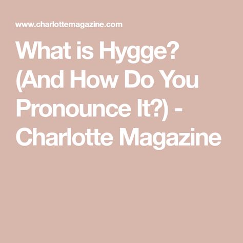 What Is Hygge, Danish Words, Visit Denmark, Hygge Lifestyle, Friends Gathering, How To Pronounce, Fur Blanket, Magazine, In This Moment