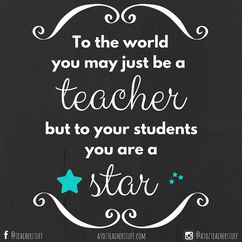 To the world you may just be a teacher, but to your students you are a star. Cute Teacher Quotes From Students, Quotes For Farewell For Teacher, Quotes To Teachers From Students, Teachers Birthday Quotes, Proud To Be A Teacher Quotes, Qoutes About Teacher, Positive Messages For Teachers, Things To Make For Teachers, Teacher Quotes From Students