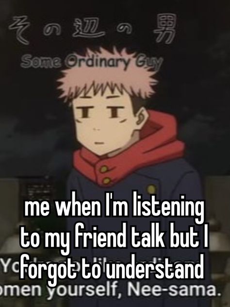 #jjk #jujutsukaisen #anime #animewhisper #whispers Anime Whispers, Shibuya Arc, Whisper Anime, Funny Whisper, Jujutsu Kaizen, Whisper Funny, I Can Relate, Funny Meme, Anime Funny