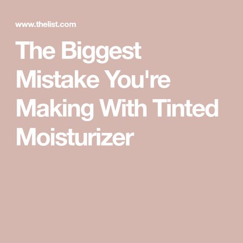 How To Apply Tinted Moisturizer, Tinted Moisturizer Makeup Look, Best Tinted Moisturizer, High Coverage Foundation, Makeup Coverage, Stippling Brush, Laura Mercier Tinted Moisturizer, Best Primer, Types Of Makeup