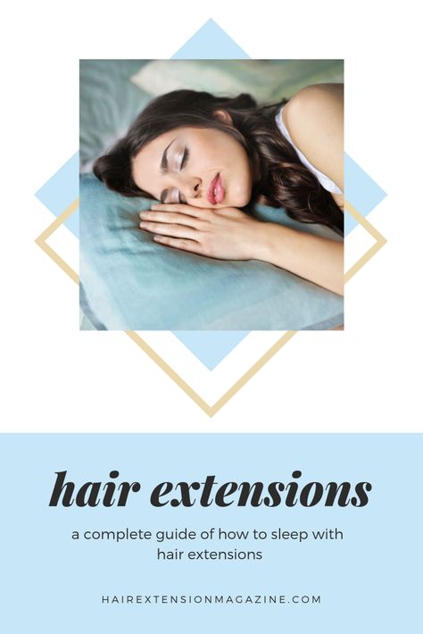 Sleeping With Hair Extensions, Protect Your Hair While Sleeping, How To Sleep With Hair Extensions, How To Sleep With Tape In Extensions, Hair Protection Sleep, Micro Extensions, Hand Tied Hair Extension Tips And Tricks, Keratin Bond Hair Extensions, Hair Extension Care