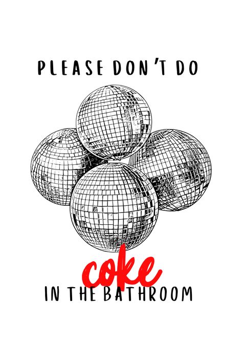 ''please don't do coke in the bathroom'' poster Please Don't Do Coke In The Bathroom Print, No Coke In The Bathroom, Please Don't Do Coke In The Bathroom, Bathroom Printables Free, Posters On Wall, Always Coca Cola, 2024 Art, Bathroom Printables, Bathroom Posters