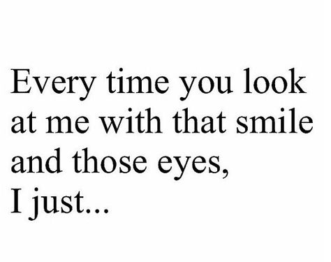 Every time you look at me with that smile and those eyes, I just.... I go speechless Crush Facts, Love Quotes Photos, My Person, His Smile, Best Love Quotes, Romantic Love Quotes, Crush Quotes, Photo Quotes, Romantic Love