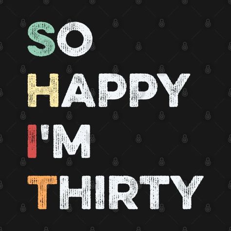 Thirty Years Old Quotes, So Happy Im Thirty, Dirty Thirty Party, Thirty Party, Funny 30th Birthday, Thirty Af, Destiny Quotes, Quote Symbol, Hello 30