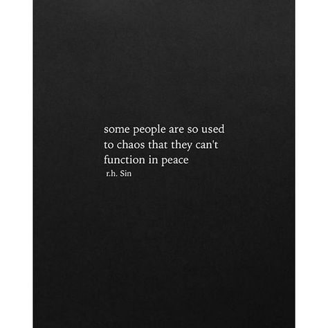 Some people are so used to chaos that they can't function in peace Sin Quotes, Indigo Child, Queen Quotes, Some Words, Poetry Quotes, Image Quotes, Beautiful Quotes, Meaningful Quotes, Great Quotes