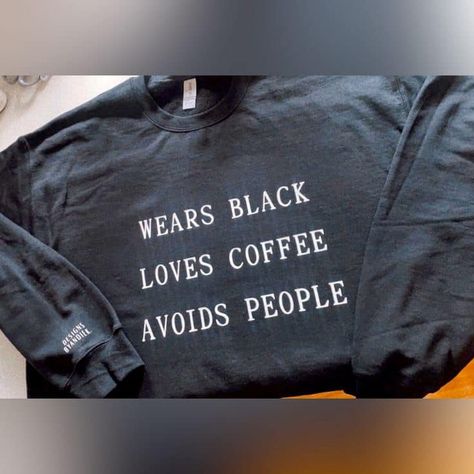 Very accurate 😵‍💫😂 Handwriting Logo, Halloween Fonts, Coffee Sweatshirt, Cute Shirt Designs, Funny Sweatshirts, Black Love, Shirts With Sayings, Wearing Black, Cute Shirts