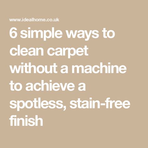 6 simple ways to clean carpet without a machine to achieve a spotless, stain-free finish Clean Carpet Without Machine, Ideal Home Magazine, Clean Carpet, Carpet Cleaning Machines, Diy Renovation, Carpet Cleaning, Cleaning Ideas, House And Home Magazine, How To Clean Carpet