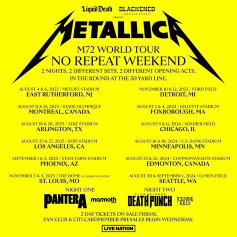 Metallica on Instagram: "M72 TOUR // 10 U.S. & 2 CANADIAN CITIES // 24 SHOWS No Repeats. In the Round. Presented by @liquiddeath & @blackenedamericanwhiskey 2-Day Tickets On Sale Friday at 10 AM Local Time Fan Club & @citi Cardmember Presales Start Wednesday Visit Metallica.com or the #linkinbio👆 for more details." Metallica Tour, Ford Field, Metlife Stadium, Gillette Stadium, Soldier Field, State Farm, Concert Posters, Commonwealth, Fan Club