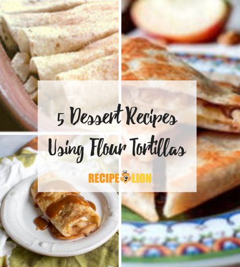 Things To Do With Tortilla Wraps, Desserts Using Tortillas, Desserts Made With Flour Tortillas, Recipes With Tortillas Dessert, Recipe Using Flour Tortillas, Dessert Burrito Recipe, Dessert With Flour Tortillas, Desserts With Flour Tortillas, Tortilla Shell Dessert Recipes