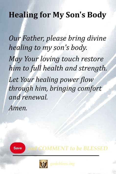 Healing for My Son's Body Prayers For Health And Healing For My Son, Prayer For Sons Health, Prayer For My Son Mental Health, Prayers For Health And Healing For Child, Prayers For Sons, Prayers For Son, Prayers For Sick Child, Prayer For Your Son, Prayer For A Friend