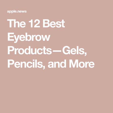 The 12 Best Eyebrow Products—Gels, Pencils, and More Best Drugstore Eyebrow Gel, Drugstore Eyebrow Gel, Best Eyebrow Tint, Best Eyebrow Gel, Brow Maintenance, Best Brow Gel, Best Tweezers, Eyebrow Products, Gimme Brow