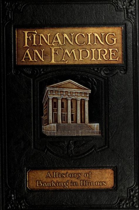 Financing an empire; history of banking in Illinois : Huston, Francis Murray, 1868- : Free Download, Borrow, and Streaming : Internet Archive Banking Aesthetic, Bank Aesthetic, Banking And Finance, Urbana Champaign, Aesthetic Life, Pilates Studio, General Knowledge, Banking, Internet Archive