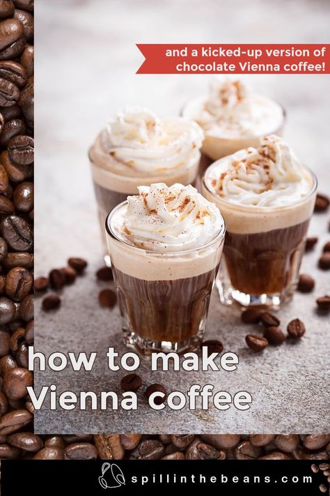 An image of four Viennese-style coffees in glass mugs to show off the layers of espresso and whipped cream. The title reads "how to make Vienna coffee" and spillinthebeans.com is at the bottom. Cafe Vienna Coffee Recipe, Viennese Coffee, Vienna Coffee, Unique Drink, Vietnamese Coffee, How To Order Starbucks, Cream Liqueur, Coffee Chocolate, Coffee Recipe