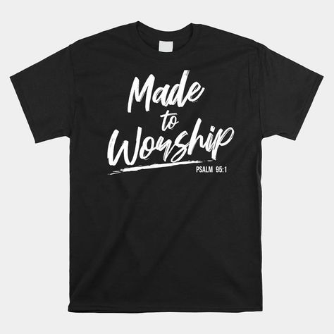 Buy Christian Worship Leader Faith Amp Praise Psalm Verse Shirt  - Available Style: Unisex T-shirt, Premium Fit Men T-shirt, Premium Fit Women T-shirt, Long Sleeve Tee, Hooded Sweatshirt, Ladies Flowy Tank, Unisex Tank, V-Neck T-Shirt, Youth T-Shirt Check more at https://digitalhandmades.com/product/christian-worship-leader-faith-amp-praise-psalm-verse-shirt/ Psalm 95, Christian Graphic Tees, Christian Worship, Worship Team, Worship Leader, Christian Tees, Team Leader, Fit Men, Praise And Worship