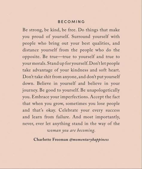 BECOMING by CHARLOTTE FREEMAN check her insta: momentaryhappiness #charolettefreeman #becoming #becomeyou Charlotte Freeman Quotes, Becoming Her Quotes, Self Empowerment Quotes Motivation, Self Love Journey Quotes, Sayings Aesthetic Thoughts, Becoming That Girl, Becoming Quotes, Assertive Quotes, Become Quotes