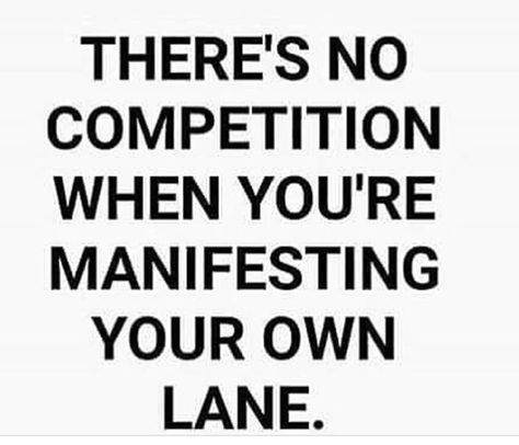 There's no competition when you're manifesting in your own lane. No Competition Quotes, Competition Quotes, There Is No Competition, Energy Consciousness, No Competition, Quotes Inspirational Positive, I Adore You, Positive Self Affirmations, Inspiring Quotes About Life