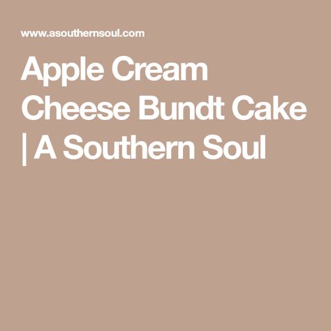 Apple Cream Cheese Bundt Cake | A Southern Soul Apple Cream Cheese Bundt Cake, Caramel Pecan Topping, Cream Cheese Bundt Cake, Apple Cream Cheese, Recipes Southern, Pineapple Glaze, Pecan Topping, Cake With Caramel, Apple Cream