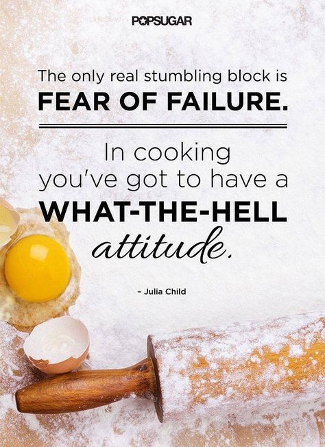 Fear of failure Culinary Quotes, Chef Quotes, Foodie Quotes, Food Quote, Baking Quotes, Cooking Quotes, Popsugar Food, Fear Of Failure, Food Quotes