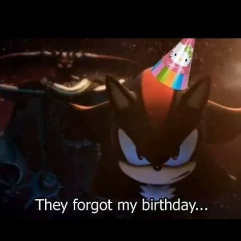 I never forget!! HAPPY BIRTHDAY SHADOW Shadow The Hedgehog Happy Birthday, Happy Birthday Shadow The Hedgehog, Sonic Happy Birthday, Shadow Birthday, Frases Emo, Sonic Meme, Late Birthday, Sonic Funny, Sonic Franchise