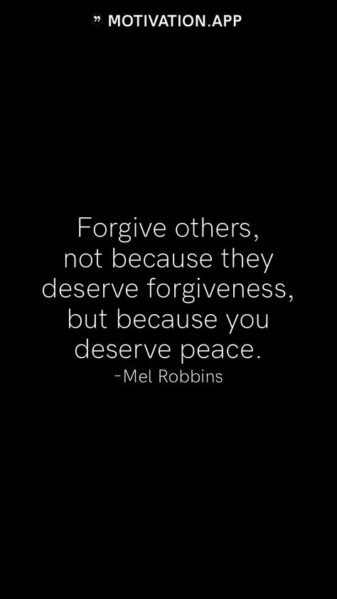 Forgive others, not because they deserve forgiveness, but because you deserve peace. -Mel Robbins From the Motivation app: https://motivation.app Forgive Others Not Because They Deserve, I Forgive You Quotes, Forgive Others, Motivation App, Mel Robbins, You Deserve, Me Quotes, Memes, Quotes