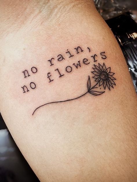 No Rain No Flowers Tattoo Typewriter, I’ll Find Flowers In The Rain Tattoo, Ill Find Flowers In The Rain Tattoo, Garden Lover Tattoo, No Rain No Flowers Tattoo Thigh, No Rain No Flowers Tattoo Stencil, After Rain Comes Sunshine Tattoo, No Rain No Rainbow Tattoo, One Day At A Time Tattoo With Flower