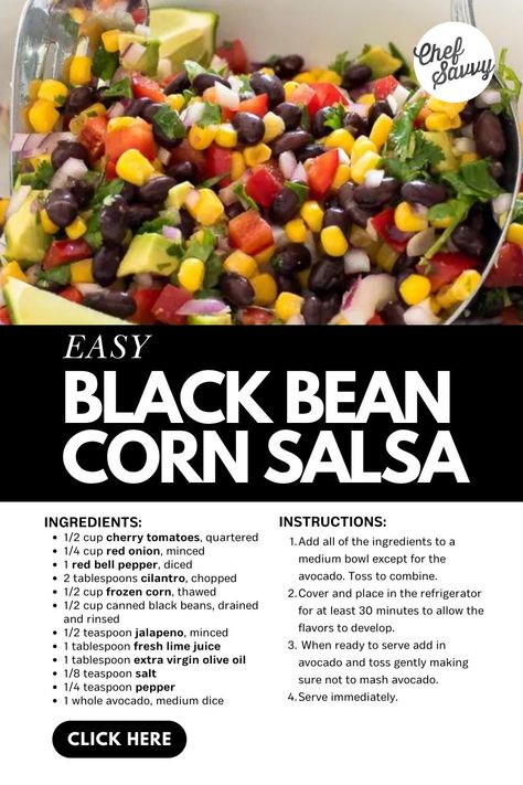 Save this recipe for How to Make Easy Loaded Black Bean Corn Salsa! This simple Black Bean Corn Salsa is perfect as an appetizer or snack! Loaded with black beans, corn, avocado, and tomato, it’s ready in just 15 minutes this chunky salsa recipe goes with and on everything. Serve this healthy dish at your next party or get-together! Follow Chef Savvy for more Party Food Recipes and Simple Healthy Meals! Salsa With Corn And Black Beans, Black Bean And Corn Salsa Recipe, Black Bean Corn Salsa Recipe, Homemade Black Bean And Corn Salsa, Tomato Black Bean And Corn Salsa, Chunky Salsa Recipe, Black Bean Corn Salsa, Black Bean Corn, Bean Salsa