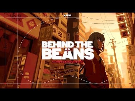 Behind The Beans // Sisters 2.5D Animation - YouTube 2.5d Animation, Arnold Tsang, Origin Story, Art Director, Behind The Scenes, Look At, Art