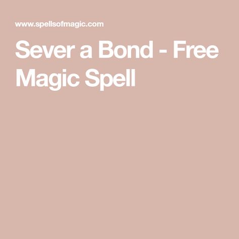 Sever a Bond - Free Magic Spell Spell To Sever A Bond, Free Magic Spells, Point Cut, Magic Spells, Love Spells, Move On, Life I, Too Much, Wicked