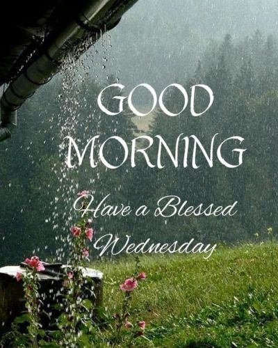 Good Morning Wednesday blessings Images Free Downloads Wednesday Morning Blessings, Good Morning Wednesday Blessings, Good Morning Quotes Monday, Monday Good Morning Quotes, Wednesday Morning Images, Morning Quotes Monday, Monday Morning Wishes, Rainy Good Morning, Monday Good Morning