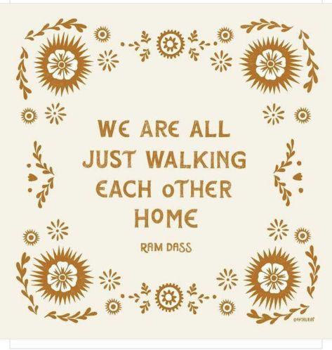 Walking Each Other Home, Folk Art Design, Ram Dass, Cozy Hygge, Walking Out, Tucson Arizona, Home Poster, Image List, Finding Peace