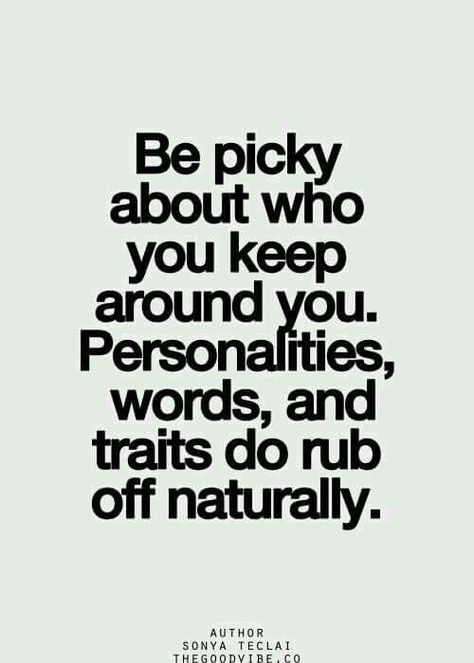 Be picky who you keep around you. Personalities, words, and traits do rub off naturally. Citation Nature, Citation Force, Amazing Inspirational Quotes, Super Quotes, Back To Nature, Nature Quotes, Quotes About Strength, Wise Quotes, Image Quotes