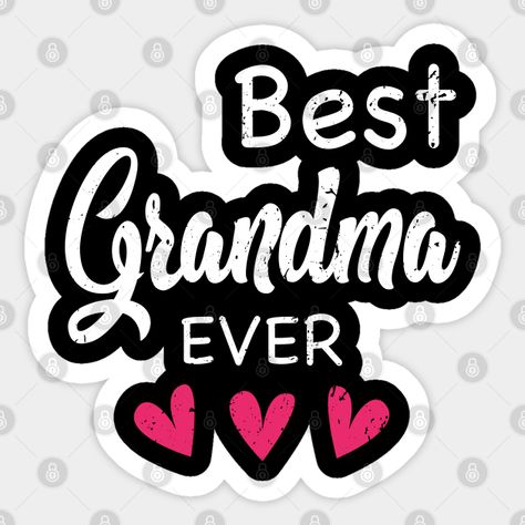 Best Grandma Ever Mother’s Day Gift - Best Grandma Ever - Sticker | TeePublic Grandma Stickers, Fathers Day Crafts For Toddlers, Toddler Fathers Day Gifts, Happy Father's Day Cards, Fathers Day Craft, Father Days, Baby Fathers Day Gift, Happy Fathers Day Cards, Dad Crafts