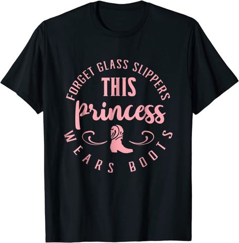 Cowgirl Princess, Cowgirl Gifts, Street Clothes, Boots Western, Sarcastic Gifts, Western Cowgirls, Girls T Shirt, Western Cowgirl, Shirt Store