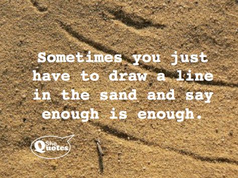 “Sometimes you just have to draw a line in the sand.” ~ #SheQuotes #Quote #power #strength #determination #success Line In The Sand, Sand Quotes, Lines Quotes, She Quotes, Beach Quotes, Tear Down, Powerful Quotes, Positive Life, Lyric Quotes