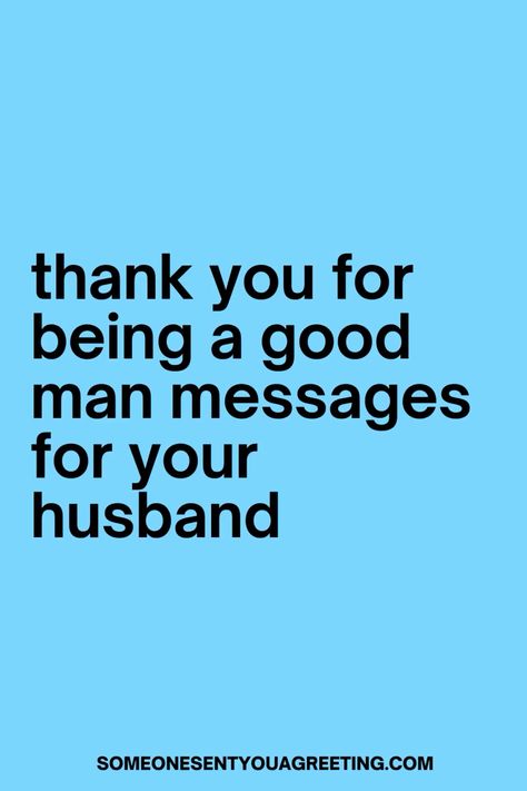 Say thank you to your husband for being a good man with these heartfelt thank you messages and let him know how much you appreciate him Blessed To Have You Quotes For Him, Thank You To Husband Quotes, Thank You For Dealing With Me Quotes, Thank You Husband For Everything Quotes, Thank You Messages For Husband, Thank You To Him Quotes, Loving You Message For My Husband, Thank Quotes For Him, Thank You Note To Husband