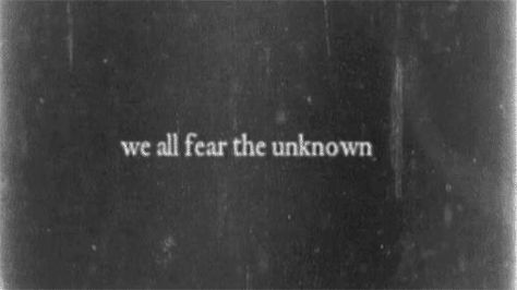 Fear the unknown The Dark Aesthetic, Weird Fish, Fear Of The Unknown, Over The Garden Wall, The Unknown, The Words, Dark Side, Dark Aesthetic, Words Quotes