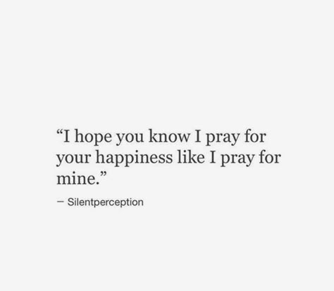 I hope you are happy. I truly do. You showed me what a real man is & how I deserve to be treated. At the time, I was too young & I didn’t know how to deal with everything that was going on around me. I’m sorry if I hurt you. I Was Happy With You, I Want Him To Be Happy Quotes, You Deserve All The Happiness, Please Be Happy Quotes, You Found Someone New, I Hope You Are Happy Quotes, U Deserve To Be Loved, I Pray To God About You, I Hope Youre Happy Quotes