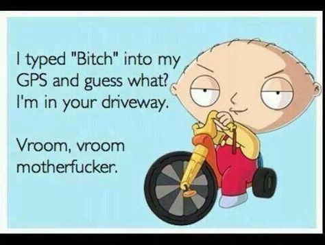 Love Stewie! Vroom vroom mother fucker! Ha Ha Ha, E Card, Laughter Is The Best Medicine, Just Funny, Made Me Laugh, Funny Funny, Laughing So Hard, Laugh Out Loud, Too Funny