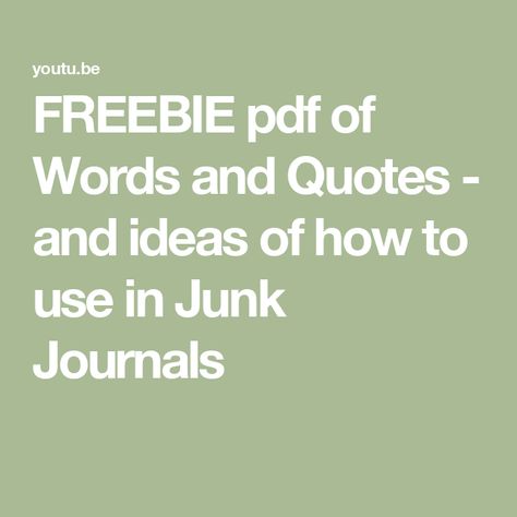 FREEBIE pdf of Words and Quotes - and ideas of how to use in Junk Journals Journal Words, How To Start A Junk Journal, Junk Journal Quotes, Junk Journal Theme List, Quotes For Junk Journals, Free Junk Journal Quotes Printables, Junk Journal Intro Page, Top Videos, Journal Quotes