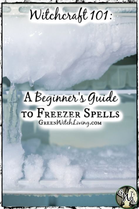 Witchcraft 101: A Beginner’s Guide to Freezer Spells - blog.greenwitchliving.com Freezer Spells For Enemies, Freezing Spell Witchcraft, Freezer Spell To Shut Someone Up, Freeze Spell Witchcraft, Freezer Binding Spell, Freezer Spell For Enemy, Freezing Spell, Aquarius Mom, Freezer Spell