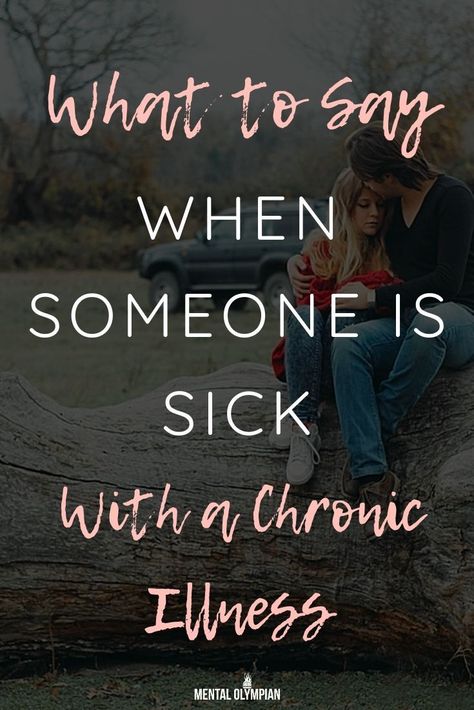 What To Say When Someone Is Sick With a Chronic Illness  It can be challenging to know what to say when someone is sick with a chronic illness. When you care about someone, it can be hard to put yourself in someone else’s shoes in understanding what their experiencing and how they are feeling.  We want to feel understood and you want to show us you care. Here are a few suggestions of thing you can do and say to someone with a chronic illness. Sorry You Are Sick, What To Say When Someone Is Sick, Intercranial Hypertension, Mold Illness, Sick Quotes, Serious Illness, Terminal Illness, Gut Healing, Patient Experience