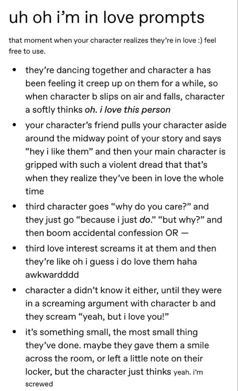 Ways For Characters To Realize They’re In Love, Friends To Lovers Plot Ideas, One Sided Pining Prompts, Dating A Bookworm, Romance Tropes Ideas, Character Scenarios Drawing, Prompts For Couples Who Aren't Together Yet, Writing Prompts Conflict, How To Write Love At First Sight