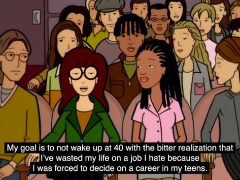 Daria Quotes, Daria Morgendorffer, College Memes, My Goal In Life, Gap Year, Six Feet Under, True Stories, Make Me Smile, Mtv