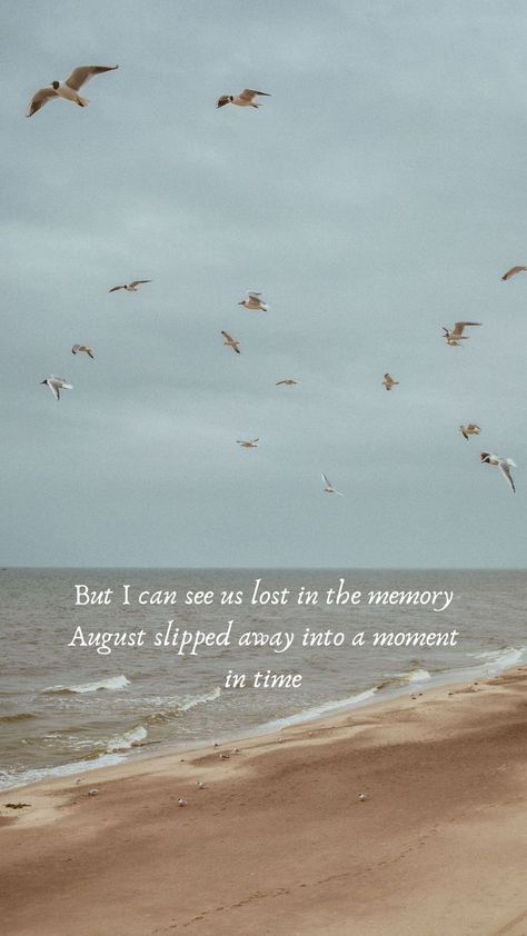 August Lyrics, August Quotes, August Wallpaper, Taylor Swift Lyric Quotes, Taylor Swift Song Lyrics, August Taylor, Now Quotes, Taylor Lyrics, Taylor Swift Posters