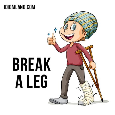 Hello everybody! Our idiom of the day is “Break a leg“, which means “Good luck!“✌️😀 The origin of this imperative to a performer about to go onstage is unclear; it may have been a translation of the German Hals und Beinbruch (“Break your neck and... Break A Leg Idiom, Idiom Costumes, Idioms Posters, Break A Leg, Idioms And Proverbs, English Activities For Kids, English Phrases Idioms, Idioms And Phrases, English Lessons For Kids