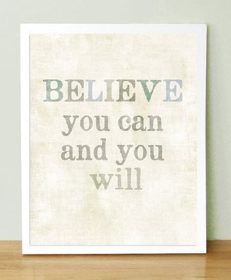 This was on the wall of the birthing tub room when I had Lola.  So simple, but it helped me focus, I always think of that beautiful day when I see this quote. Go For It, Quotable Quotes, Quotes For Kids, Motivation Inspiration, The Words, Great Quotes, Believe In You, Inspirational Words, Favorite Quotes