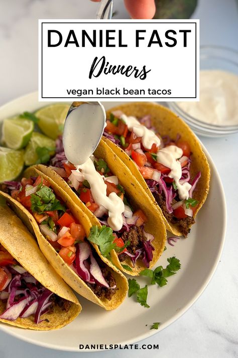 Doing the Daniel Fast? These vegan black bean tacos are made with walnut meat, black beans, and corn tortillas. Topped with shredded cabbage, a simple pico de gallo, and cashew cream sauce, these tacos are a home run! This meal is oil-free, gluten-free, soy-free, and packed with delicious flavor. Check out this and other Daniel Fast recipes here... Daniel Fast Tortillas, Daniel Fast Mexican Recipes, Daniel Fast Tacos, Daniel Fast Sauces, Daniel Fast Dinner Ideas, Daniel Fast Soup Recipes, Daniel Fast Recipes Dinner, Daniels Fast Recipes, Daniel Plan Recipes