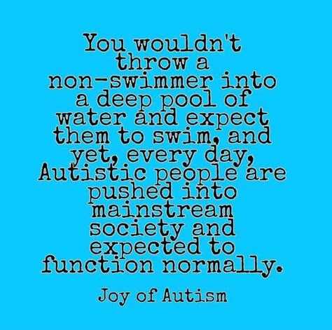 Asd Spectrum, Special Needs Quotes, Sensory Disorder, On The Spectrum, Awareness Quotes, High Functioning, Mental State, Processing Disorder, Sensory Processing Disorder