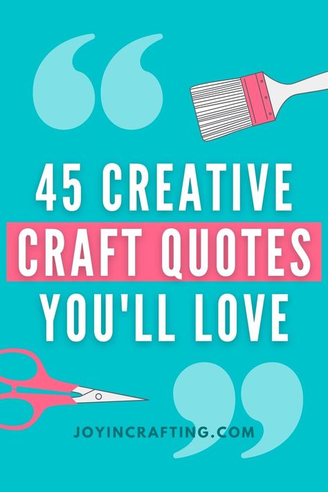 45 Creative Craft Quotes Crafts Quotes Creativity, Craft Room Sayings Quote, Crafting Sayings Quotes, Craft Phrases Quotes, Create Signs For Craft Room, Crafting Quotes Inspirational, Funny Cricut Sayings, Crafty Friends Quotes, Crafter Quotes Humor